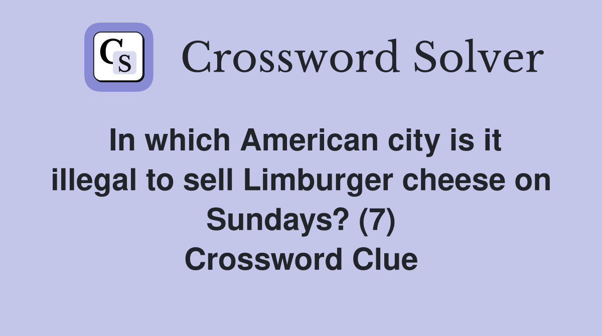 In which American city is it illegal to sell Limburger cheese on